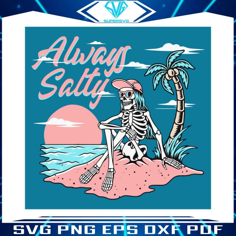 always-salty-skeleton-beach-svg-surf-skeleton-svg-digital-file