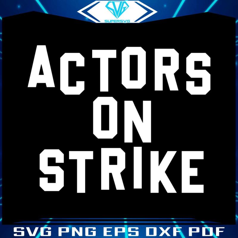 actors-on-strike-svg-sag-aftra-strike-union-svg-cutting-file