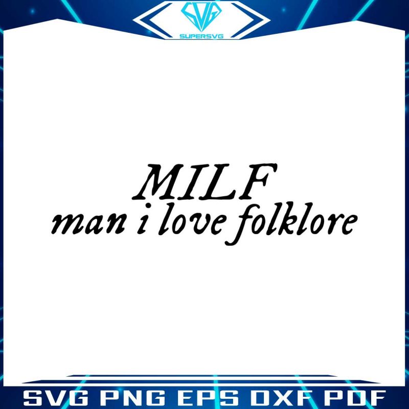 milf-man-i-love-folklore-svg-taylor-folklore-version-svg-file