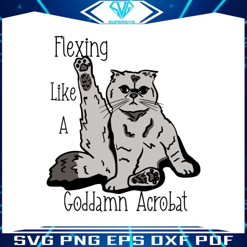 flexing-like-a-goddamn-acrobat-svg-karma-song-svg-digital-file