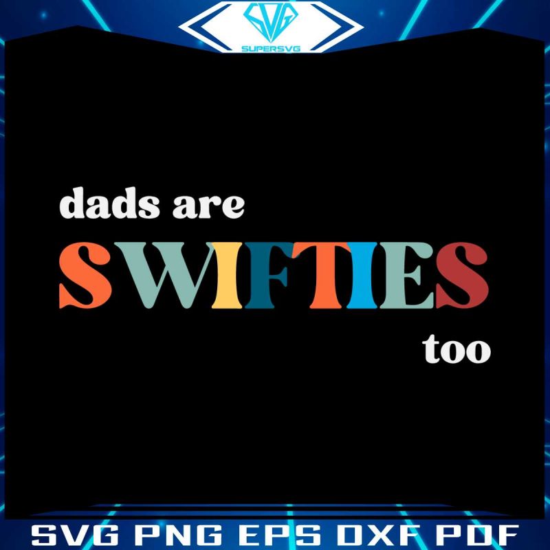 funny-dads-are-swiftie-too-svg-retro-swiftie-dad-svg-cricut-file