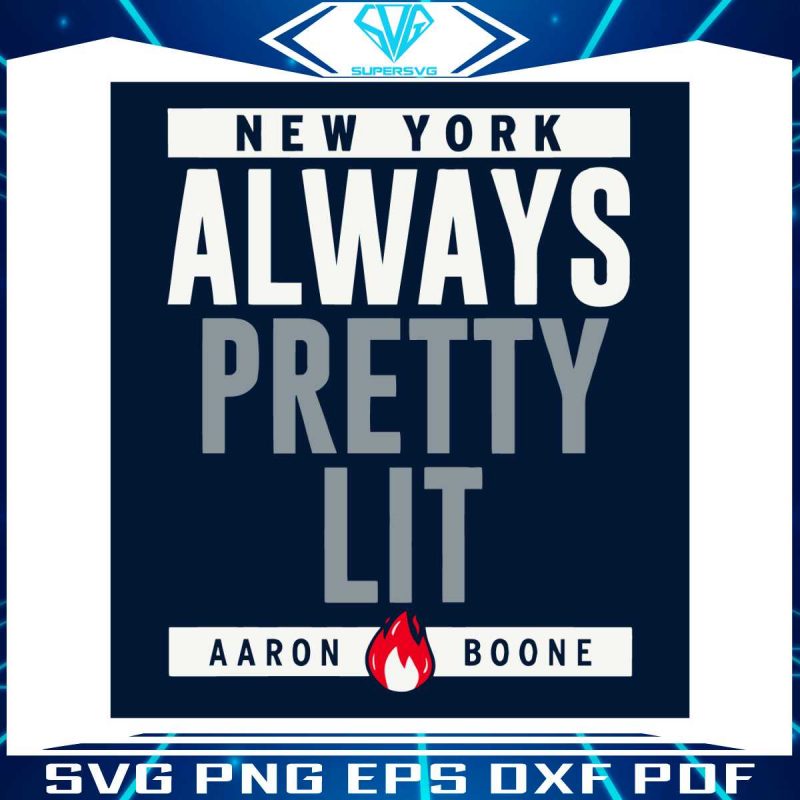 always-pretty-lit-aaron-boone-svg-new-york-yankees-svg-file