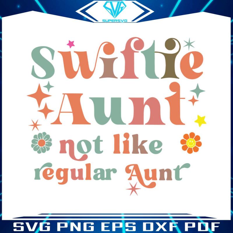 swiftie-aunt-not-like-regular-aunt-svg-taylor-lover-svg-file