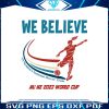 we-believe-us-womens-national-soccer-team-svg-digital-file