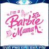 barbi-mom-im-a-barbie-mama-svg-mom-gift-svg-design-file