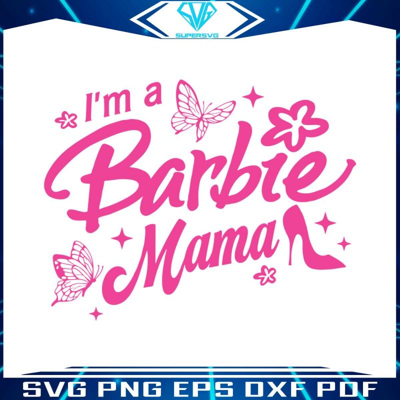 barbi-mom-im-a-barbie-mama-svg-mom-gift-svg-design-file