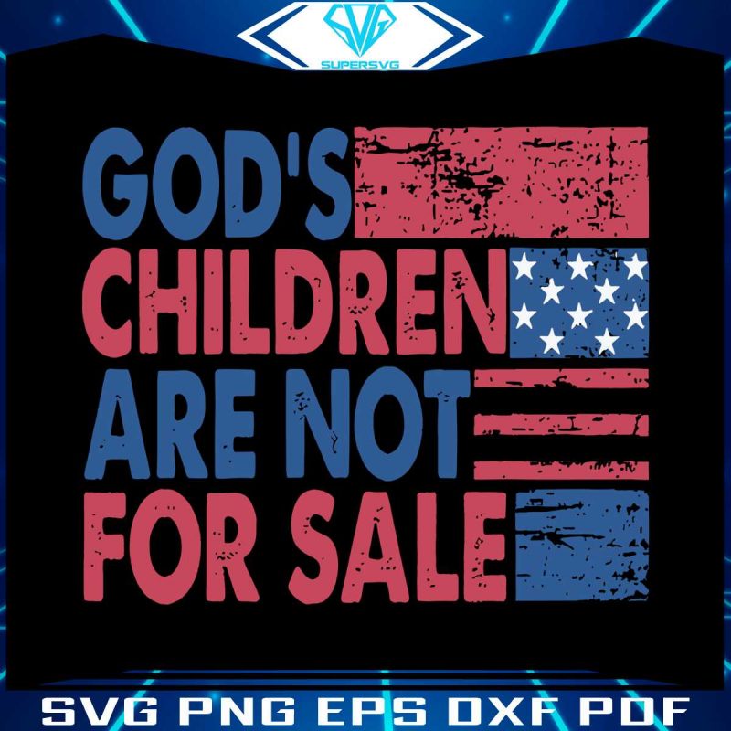 gods-children-are-not-for-sale-trending-quotes-svg-digital-file