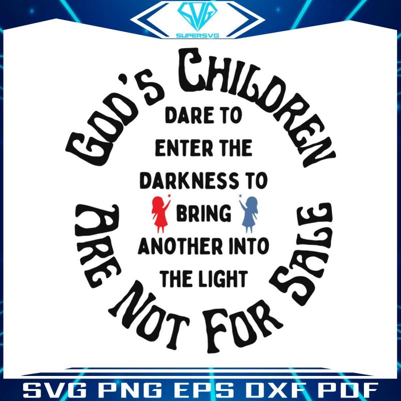 gods-children-are-not-for-sale-svg-sound-of-freedom-svg-file