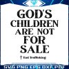 save-our-children-gods-children-are-not-for-sale-svg-cricut-file