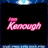 i-am-kenough-barbenheimer-movie-svg-cutting-file