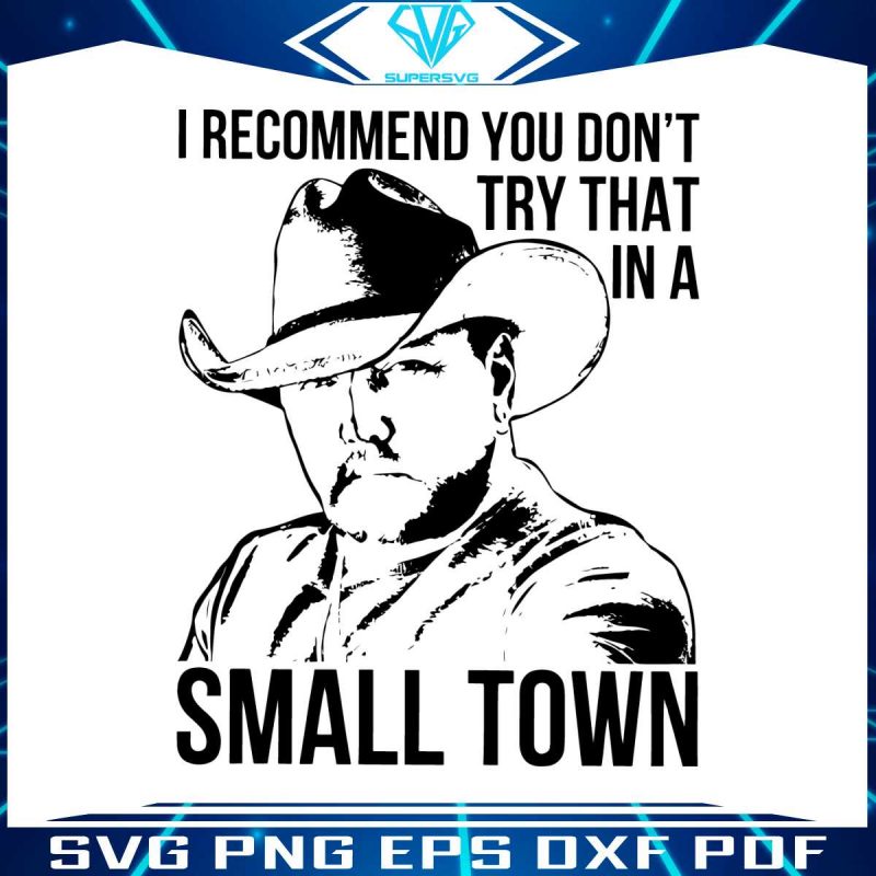 i-recommend-you-dont-try-that-in-a-small-town-lyrics-svg-file