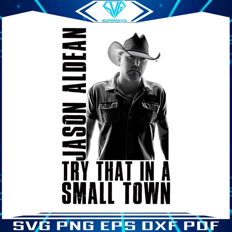 jason-aldean-try-that-in-a-small-town-png-sublimation