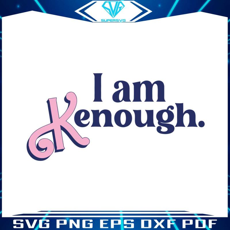 i-am-kenough-svg-ken-barbie-movie-svg-digital-cricut-file