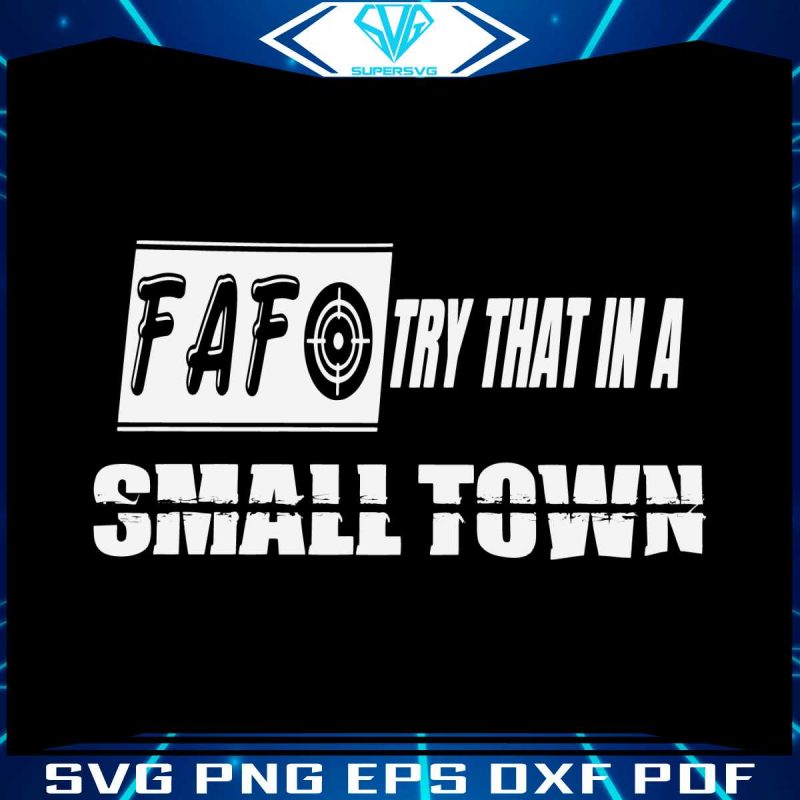 fafo-try-that-in-a-small-town-svg-country-song-svg-file