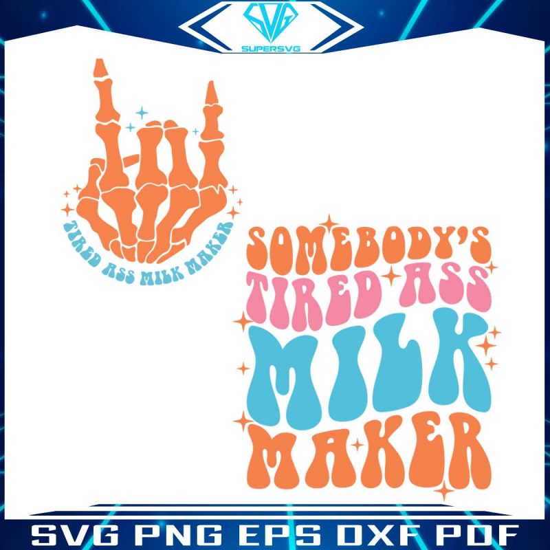 somebodys-tired-ass-milk-maker-svg-graphic-design-file