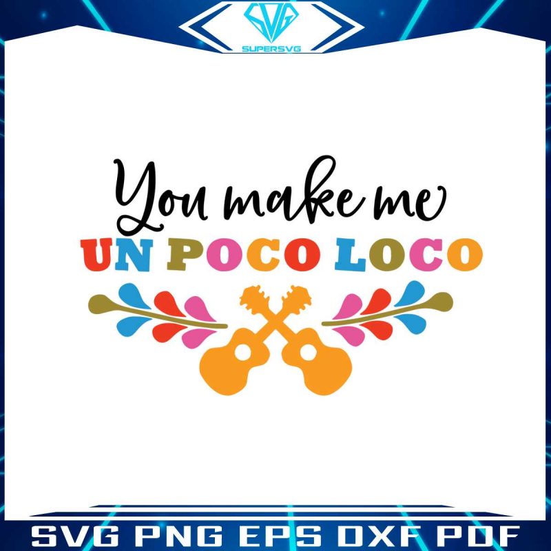 you-make-me-unpocoloco-svg-coco-cartoon-svg-cricut-files