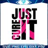 just-cure-it-breast-cancer-awareness-svg-for-cricut-files