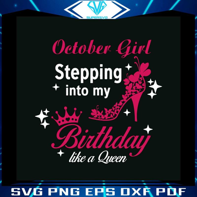 october-girl-birthday-svg-like-a-queen-digital-cricut-file