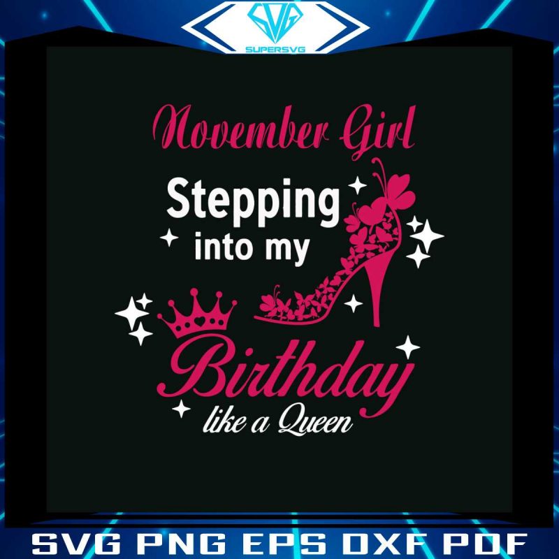 november-girl-birthday-svg-like-a-queen-svg-file-for-cricut