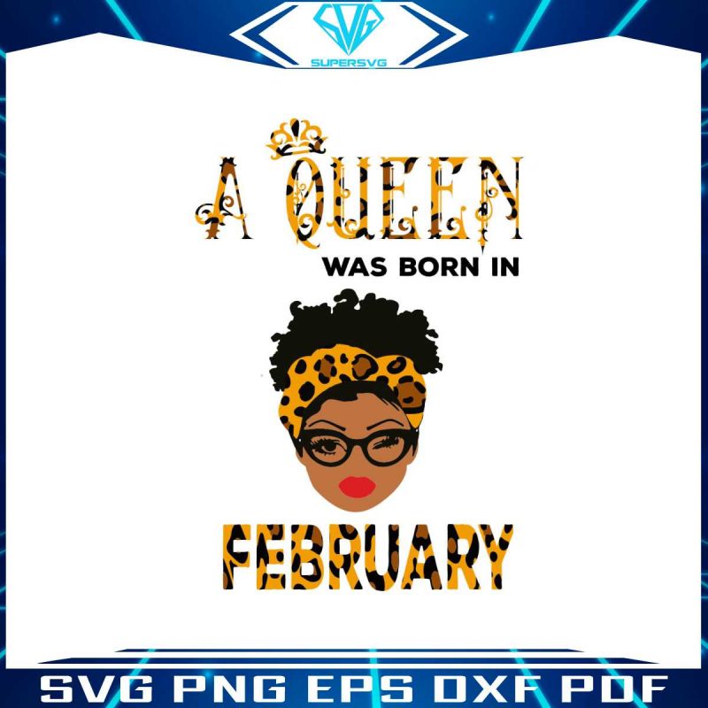 a-queen-was-born-in-feb-svg-birthday-svg-cricut-file