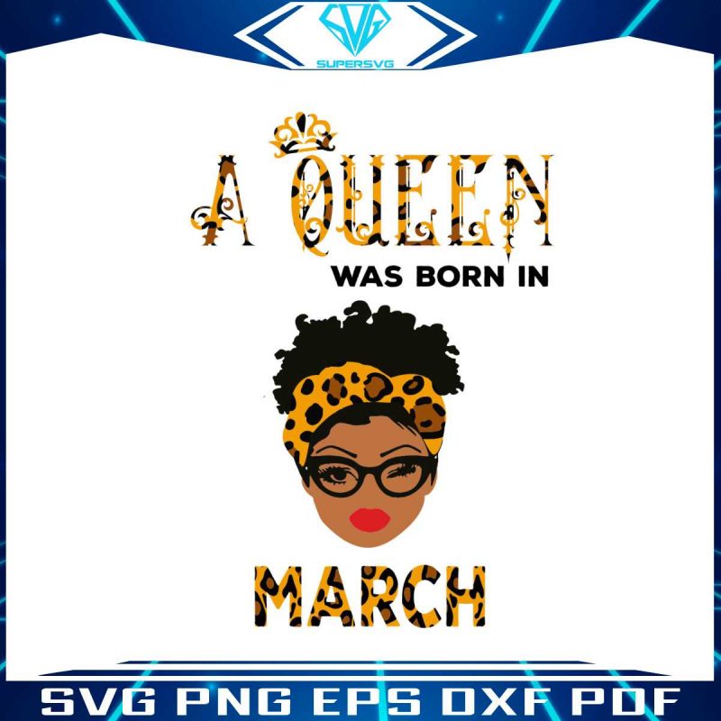 a-queen-was-born-in-march-svg-birthday-queen-svg-file