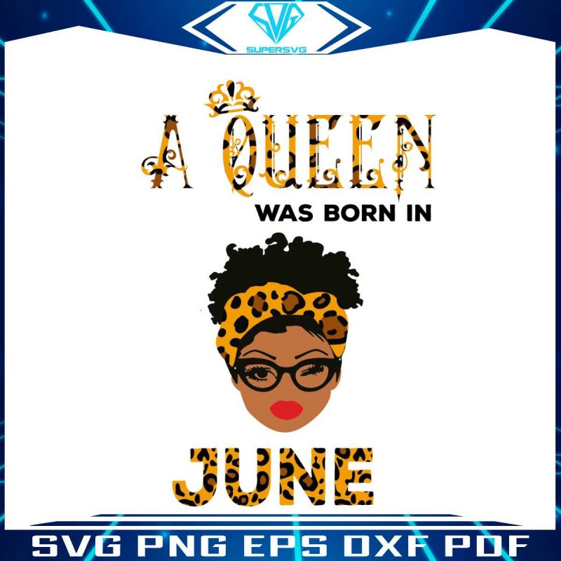 a-queen-was-born-in-june-svg-birthday-queen-svg-file