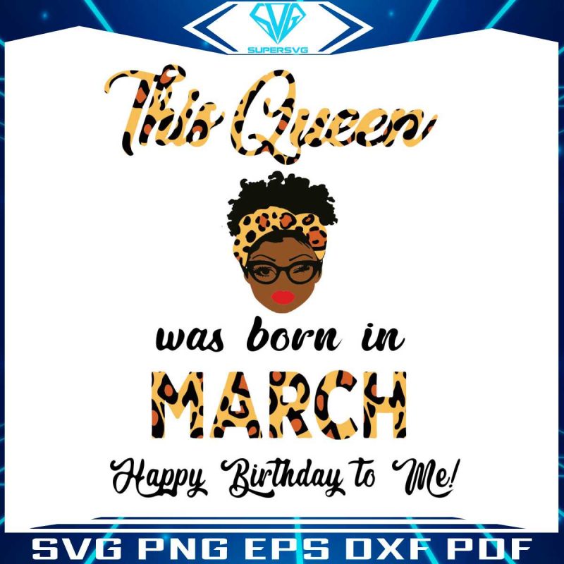 this-queen-was-born-in-march-svg-cutting-digital-file