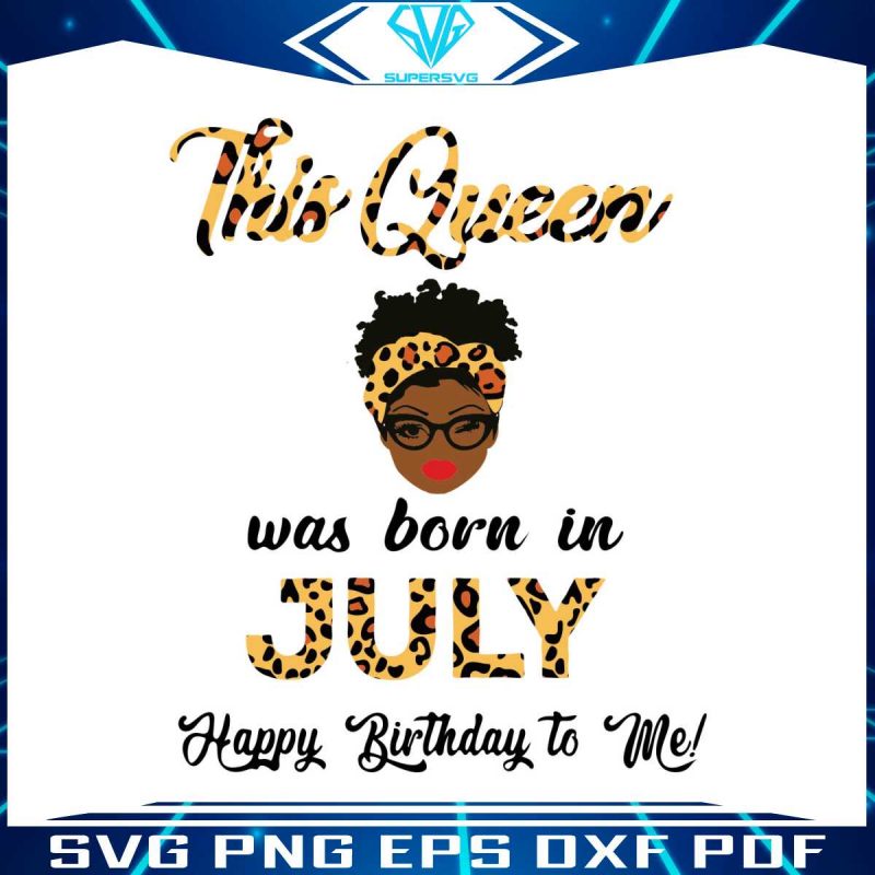 this-queen-was-born-in-july-svg-birthday-queen-digital-file