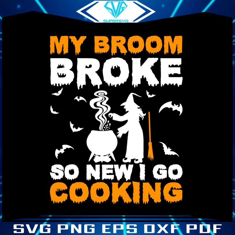 my-broom-broke-so-new-i-go-cooking-halloween-svg-file