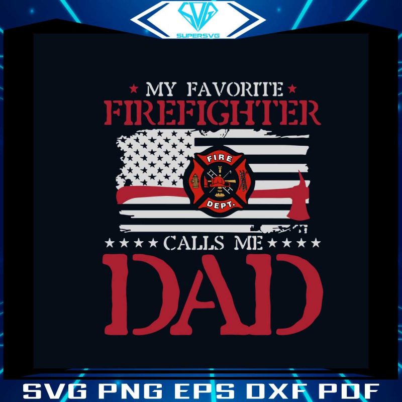 my-favorite-firefighter-calls-me-dad-svg-cutting-digital-file