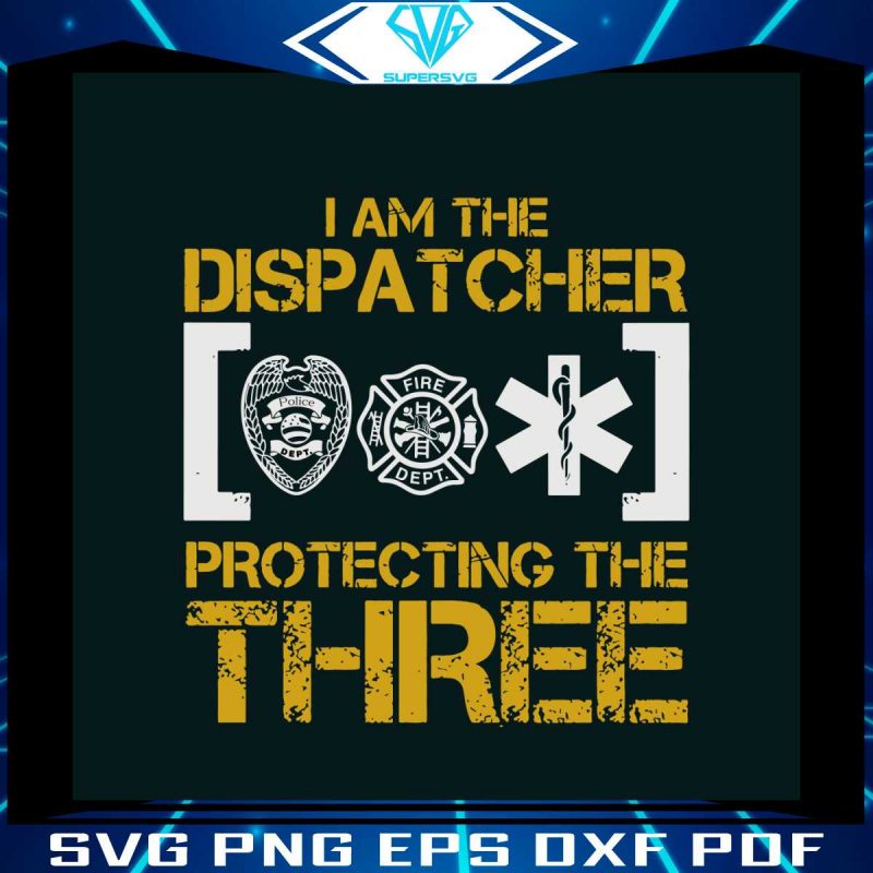 i-am-the-dispatcher-protecting-the-three-svg-cricut-file