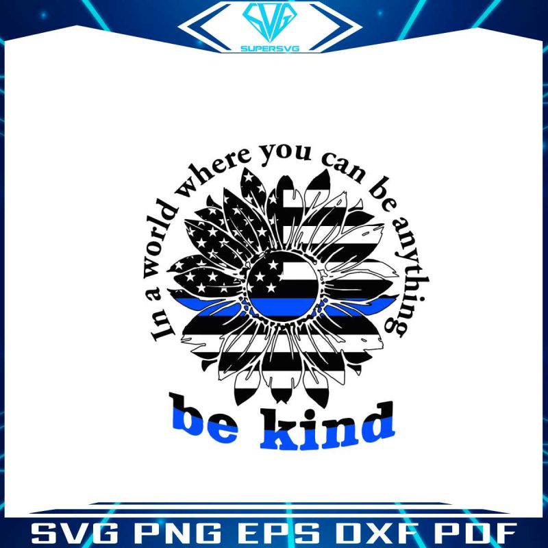 be-kind-in-a-world-where-you-can-be-anything-svg-digital-file