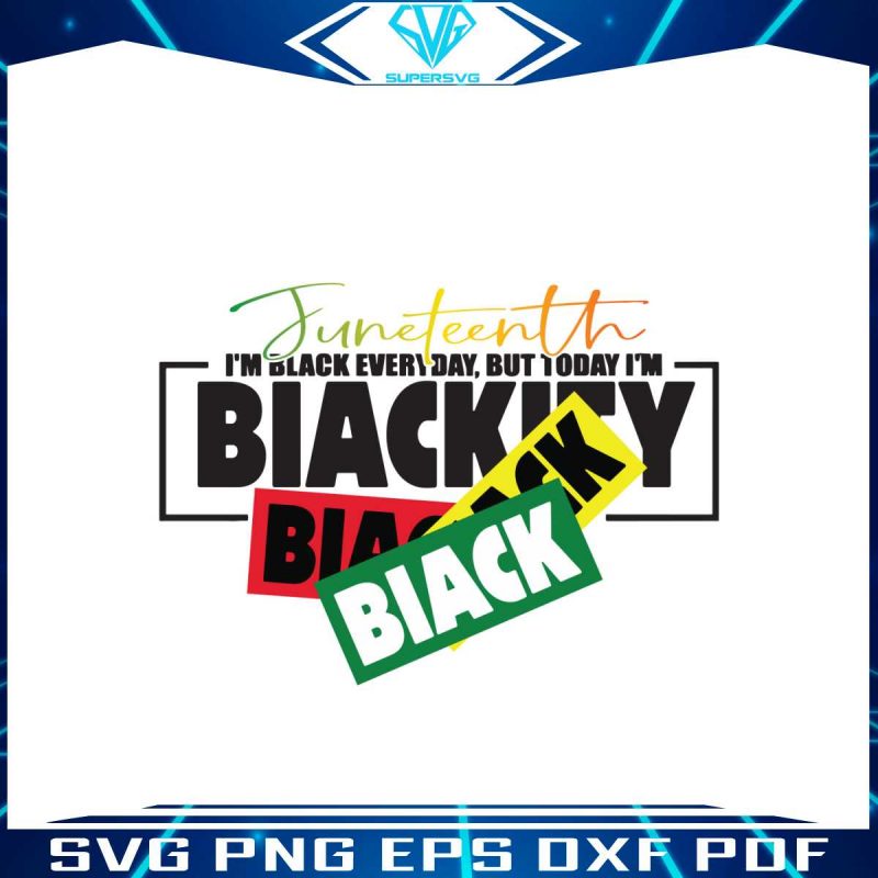 im-black-everyday-but-today-im-blackity-black-svg-file