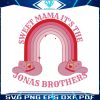 funny-sweet-mama-its-the-jonas-brothers-svg-digital-file