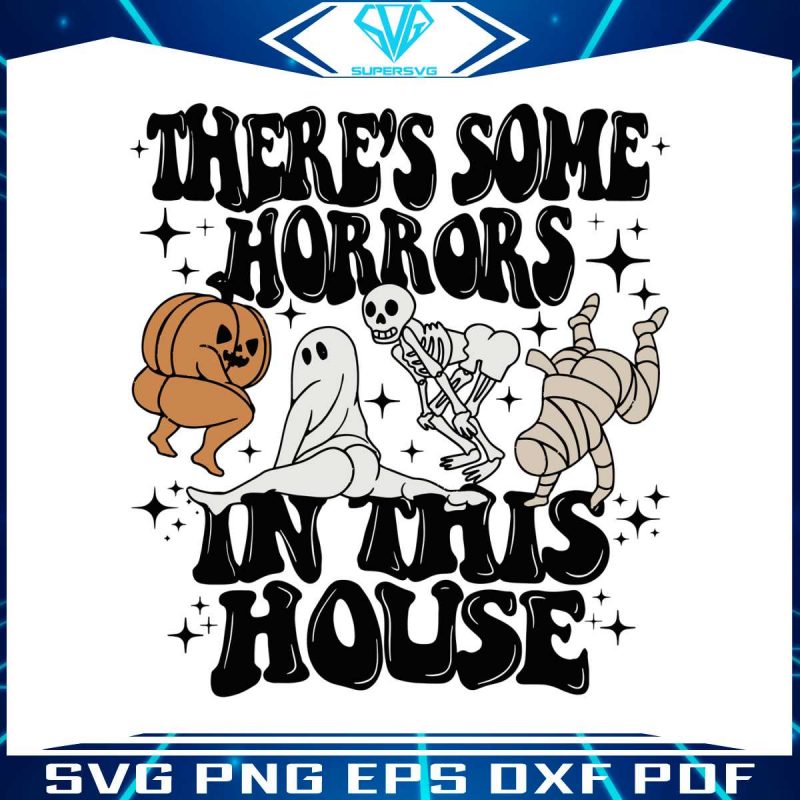 theres-some-horrors-in-this-house-funny-halloween-svg-file