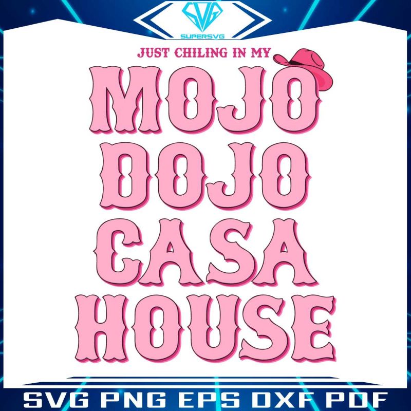 just-chilling-in-my-mojo-dojo-casa-house-svg-digital-file