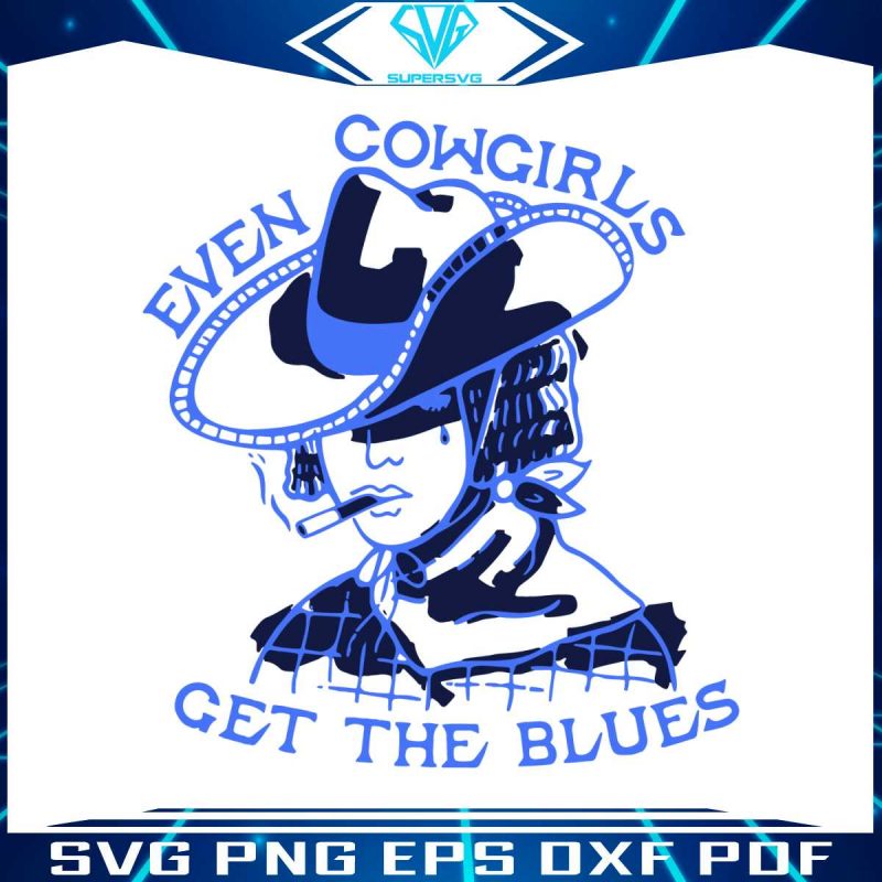 western-cowgirl-svg-even-cowgirls-get-the-blues-svg-file