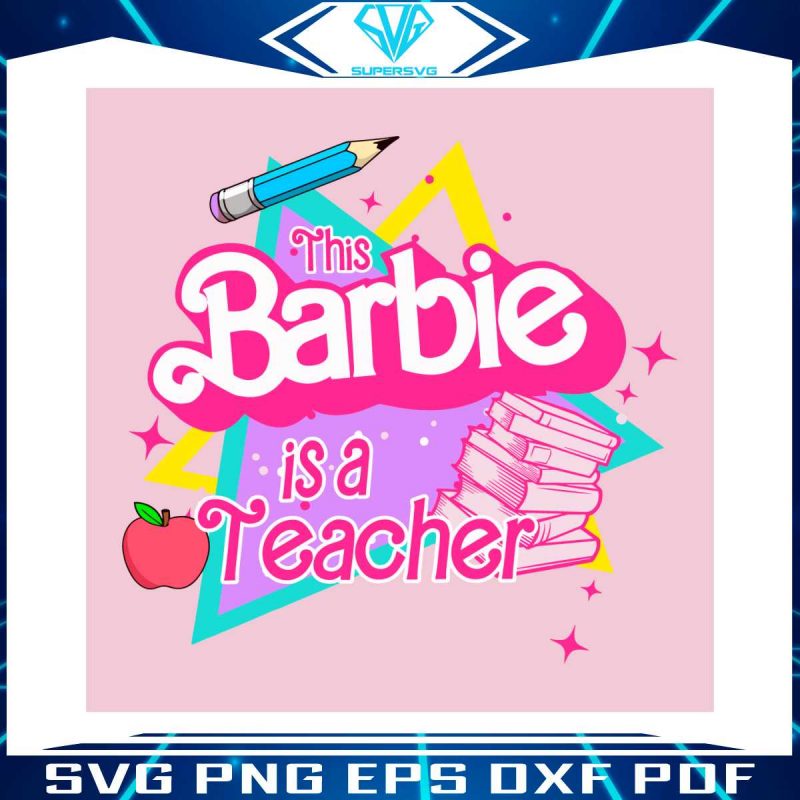 this-barbie-is-a-teacher-svg-back-to-school-barbie-svg-file