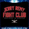 believe-in-boston-jerry-remy-fight-club-svg-digital-cricut-file