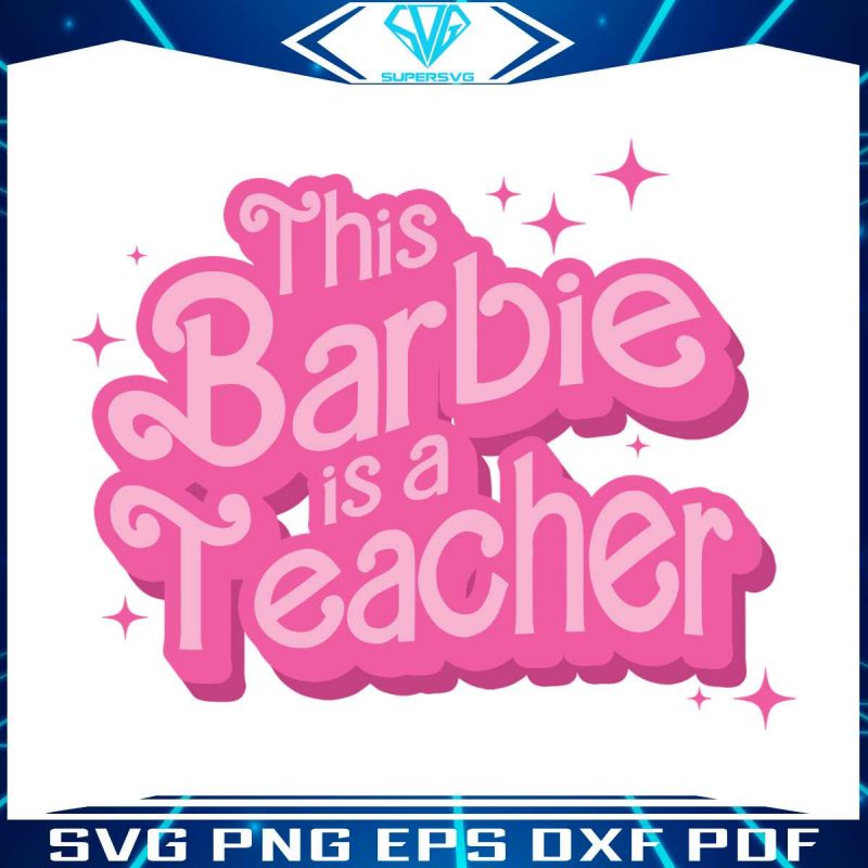 this-barbie-is-a-teacher-svg-back-to-school-svg-cricut-file