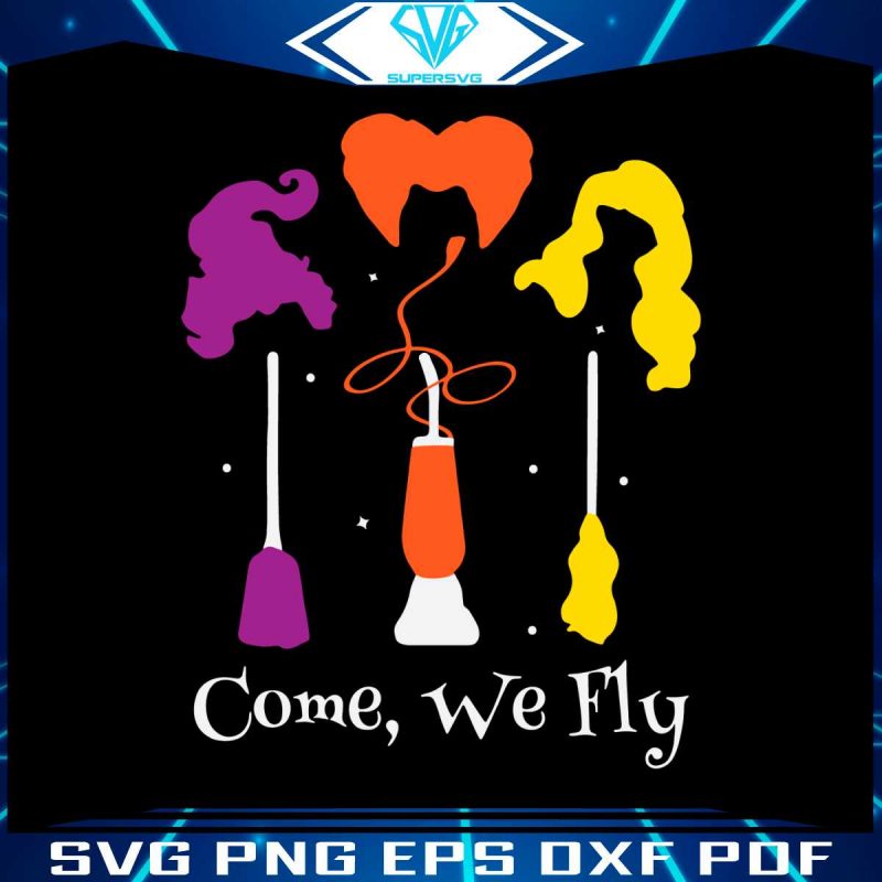 come-we-fly-svg-funny-halloween-witches-svg-download