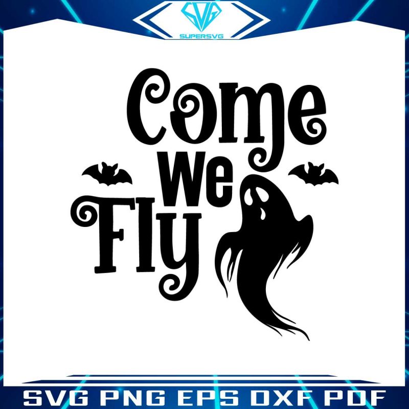 halloween-ghost-come-we-fly-svg-graphic-design-file