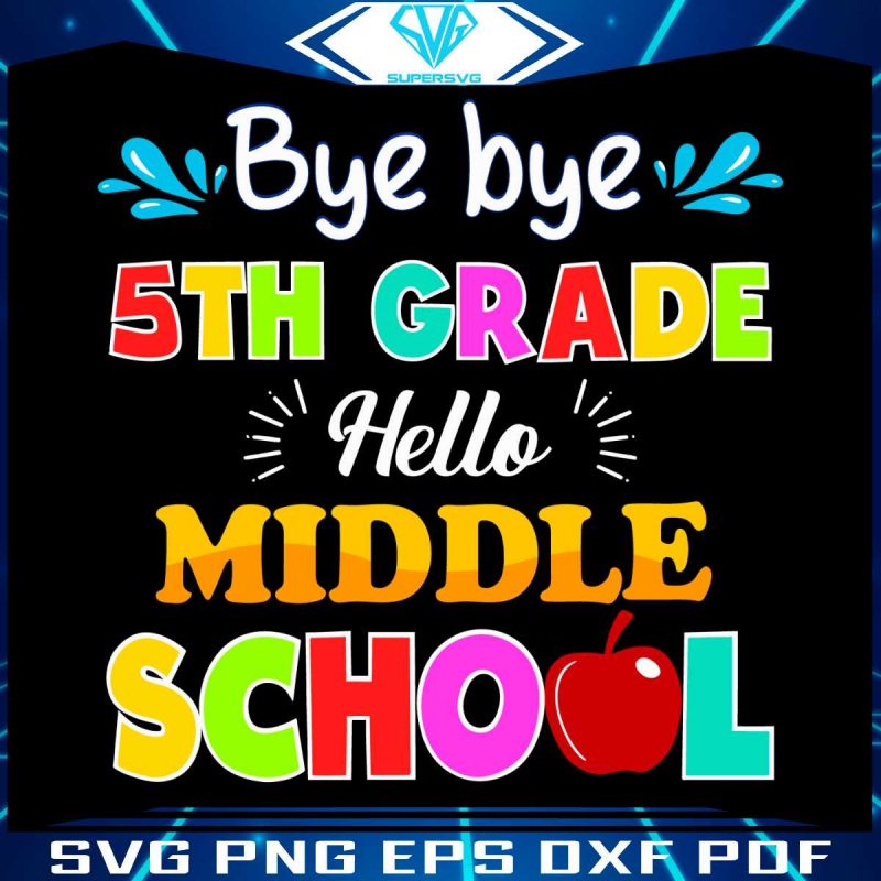 bye-bye-5th-grade-hello-middle-shool-svg-digital-cricut-file