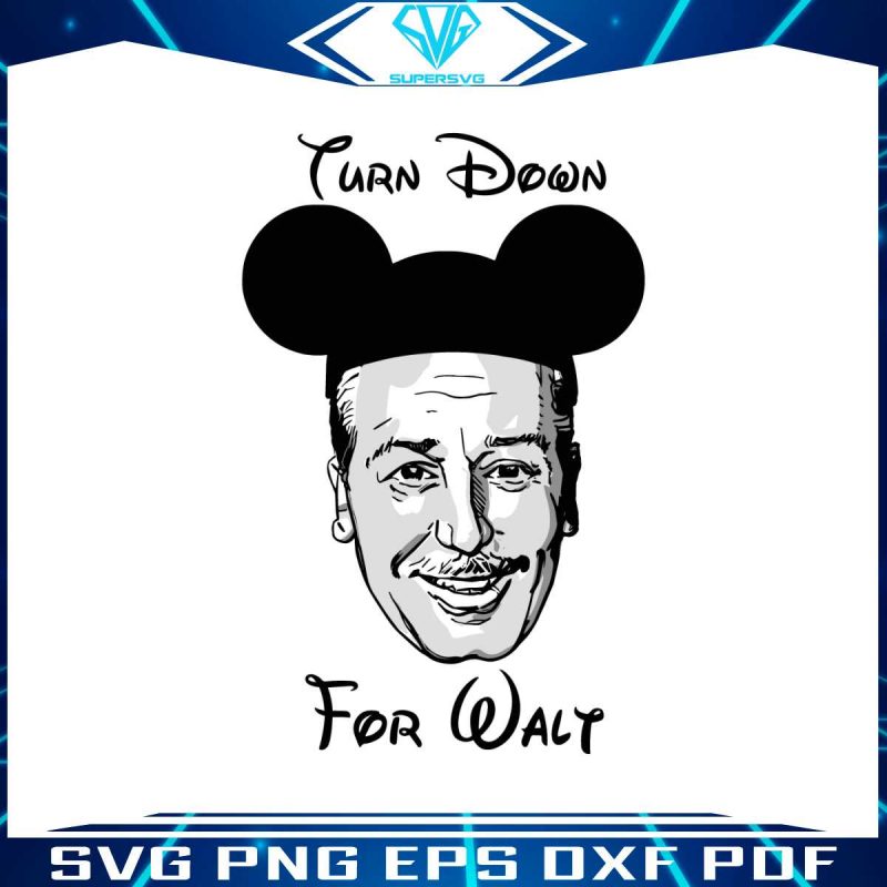 turn-down-for-walt-svg-walt-disney-svg-cutting-digital-file