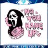 funny-no-you-hang-up-horror-movie-ghost-face-svg-file