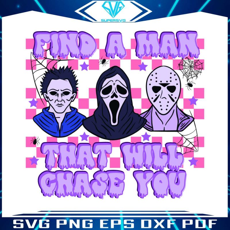 halloween-horror-movie-find-a-man-that-will-chase-you-svg