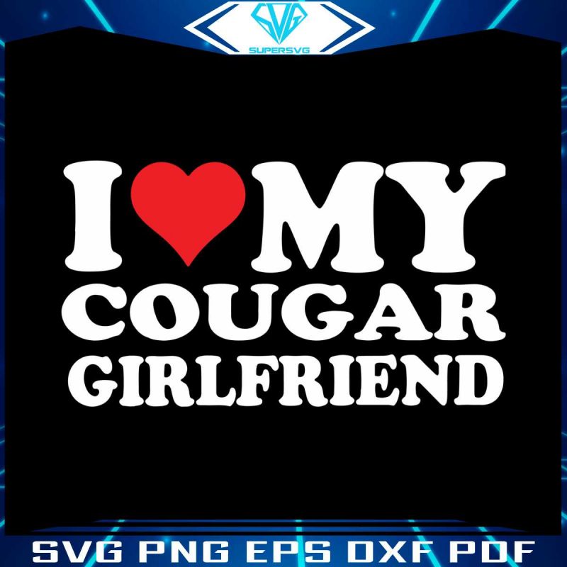 funny-i-love-my-cougar-girlfriend-svg-digital-cricut-file