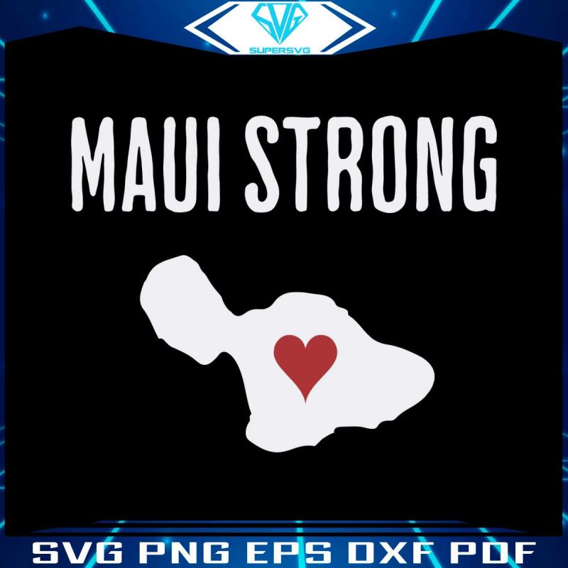 maui-strong-svg-maui-wildfire-relief-svg-cutting-digital-file