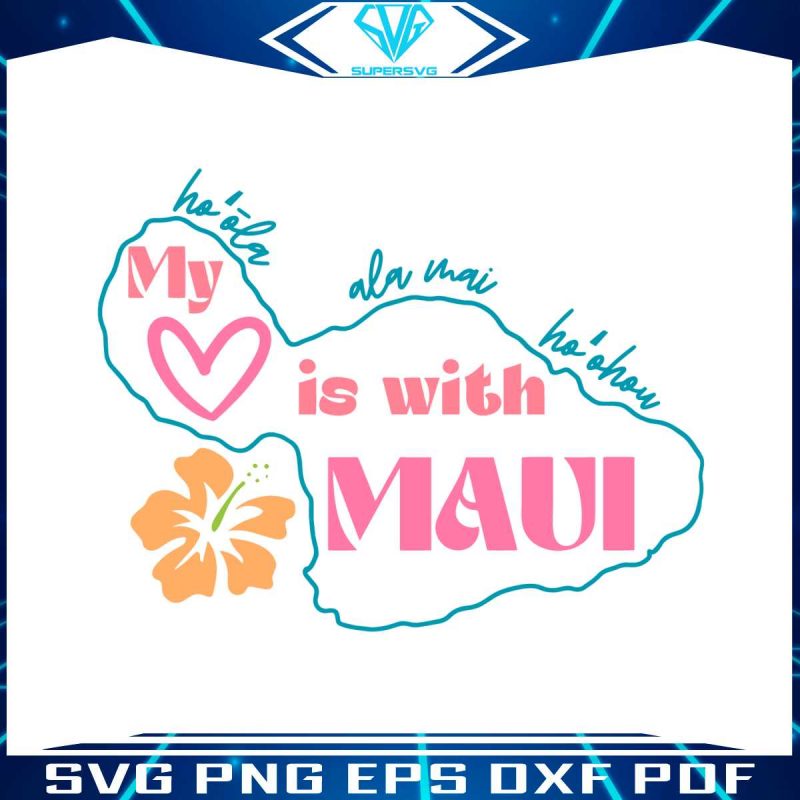 my-heart-is-with-maui-svg-maui-strong-svg-digital-file