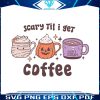 retro-halloween-coffee-scary-til-i-get-coffee-svg-digital-file